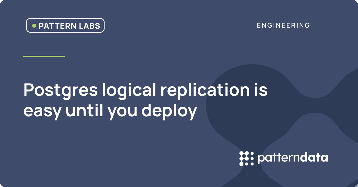 Postgres logical replication is easy until you deploy